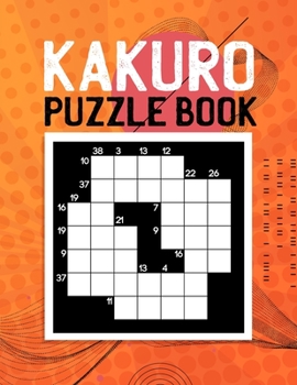 Paperback Kakuro Puzzle for Adults: Cross Sums Puzzles With Cheat Sheet and Solutions Book
