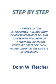 Paperback Step by Step: A Primer On the Establishment PLans Destroying America Book
