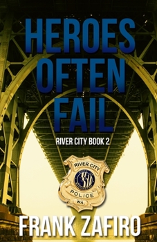 Heroes Often Fail - Book #2 of the River City Crime
