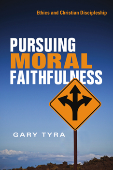 Paperback Pursuing Moral Faithfulness: Ethics and Christian Discipleship Book