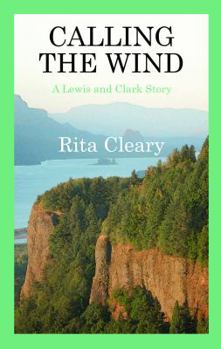 Hardcover Calling the Wind: A Lewis & Clark Story [Large Print] Book