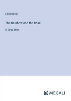 Paperback The Rainbow and the Rose: in large print Book