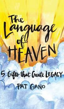 Hardcover Language of Heaven: 5 Gifts that Create Legacy Book