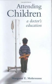 Hardcover Attending Children: A Doctor's Education Book