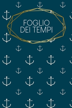 Paperback Foglio dei tempi: Fogli orari settimanali da completare per 2 anni - Motivo: Ancora [Italian] Book