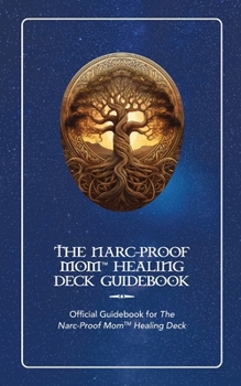 Paperback The Narc-Proof Mom(TM) Healing Deck Guidebook: Official Guidebook for The Narc-Proof Mom(TM) Healing Card Deck Book