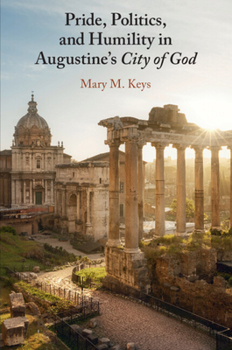 Paperback Pride, Politics, and Humility in Augustine's City of God Book