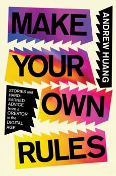 Hardcover Make Your Own Rules: Stories and Hard-Earned Advice from a Creator in the Digital Age Book