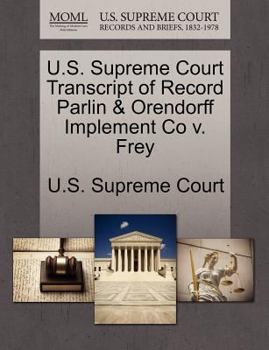 Paperback U.S. Supreme Court Transcript of Record Parlin & Orendorff Implement Co V. Frey Book