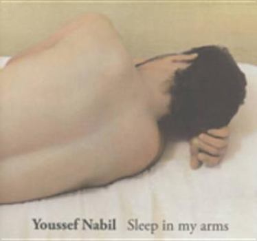 Hardcover Sleep in My Arms. Youssef Nabil Book