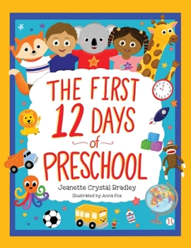 Paperback The First 12 Days of Preschool: Reading, Singing, and Dancing Can Prepare Kiddos and Parents! Book