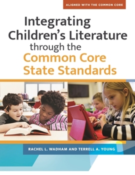 Paperback Integrating Children's LIterature through the Common Core State Standards Book