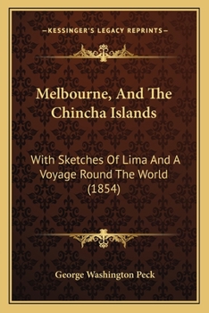 Melbourne, and the Chincha Islands: With Sketches of Lima, and a Voyage Round the World