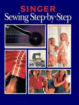 Hardcover SEWING STEP BY STEP (Singer Sewing Reference Library) Book