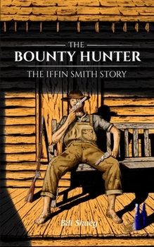 Paperback The Bounty Hunter: The Iffin Smith Story Book