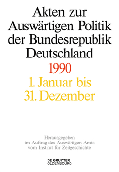 Hardcover Akten Zur Auswärtigen Politik Der Bundesrepublik Deutschland 1990 [German] Book