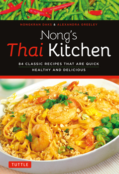 Paperback Nong's Thai Kitchen: 84 Classic Recipes That Are Quick, Healthy and Delicious Book