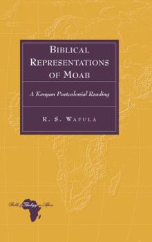 Hardcover Biblical Representations of Moab: A Kenyan Postcolonial Reading Book