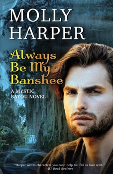 Always Be My Banshee - Book #4 of the Mystic Bayou