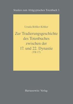 Paperback Zur Tradierungsgeschichte Des Totenbuches Zwischen der 17. Und 22. Dynastie (Tb 17) [German] Book