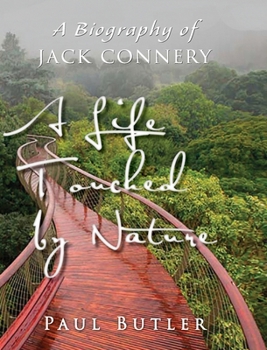 Hardcover A Life Touched by Nature: A Biography of Jack Connery Book