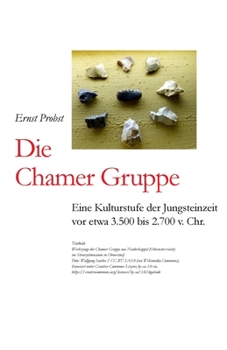 Paperback Die Chamer Gruppe: Eine Kulturstufe der Jungsteinzeit vor etwa 3.500 bis 2.700 v. Chr. [German] Book