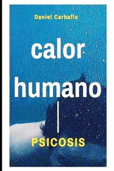 Paperback Calor Humano Psicosis: psicosis calor humano [Spanish] Book