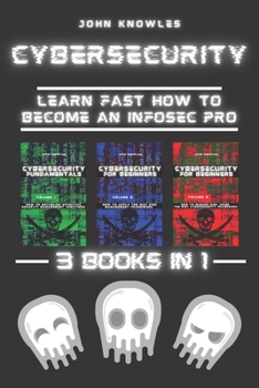 Paperback Cybersecurity: Learn Fast how to Become an InfoSec Pro 3 Books in 1 Book