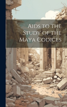 Hardcover Aids to the Study of the Maya Codices Book