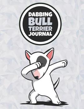 Paperback Dabbing Bull Terrier Journal: 120 Lined Pages Notebook, Journal, Diary, Composition Book, Sketchbook (8.5x11) For Kids, English Bull Terrier Dog Lov Book