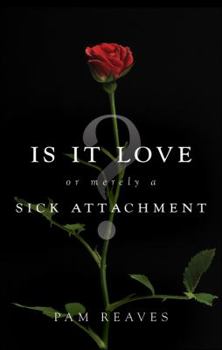 Paperback Is It Love or Merely a Sick Attachment? Book
