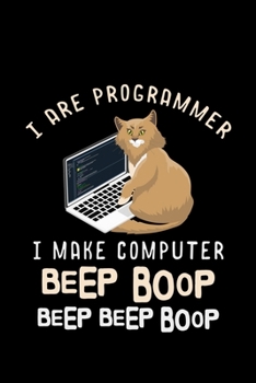 Paperback I Are Programmer I Make Computer Beep Boop Beep Beep Boop: software coding tech code programmers - 110 Pages Notebook/Journal Book