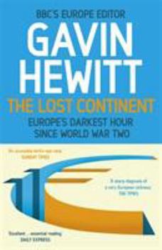 Paperback The Lost Continent: The Bbc's Europe Editor on Europe's Darkest Hour Since World War Two Book