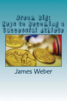 Paperback Dream Big: Keys to Becoming a Successful Athlete Book