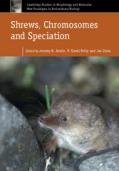 Shrews, Chromosomes and Speciation - Book #6 of the Cambridge Studies in Morphology and Molecules: New Paradigms in Evolutionary Bio