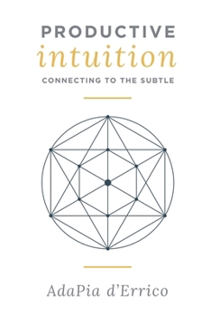 Paperback Productive Intuition: Connecting To The Subtle Book