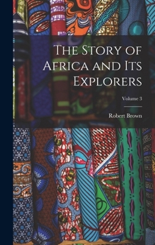 Hardcover The Story of Africa and Its Explorers; Volume 3 Book