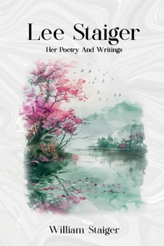 Paperback Lee Staiger: Her Poetry And Writings Book