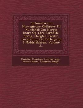 Paperback Diplomatarium Norvegicum: Oldbreve Til Kundskab Om Norges Indre Og Ydre Forholde, Sprog, Slaegter, Saeder, Lovgivning Og Rettergang I Middelalde Book