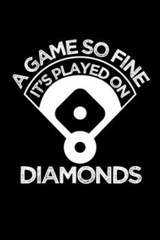 A Game So Fine It's Played on Diamonds: Journal / Notebook / Diary Gift - 6”x9” - 120 pages - White Lined Paper - Matte Cover"