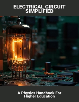 Paperback Electrical Circuit Simplified: A Physics Handbook For Higher Education Book