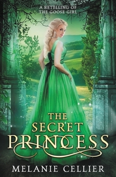 Paperback The Secret Princess: A Retelling of The Goose Girl Book