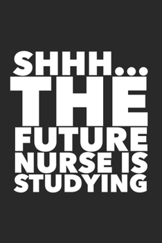 Paperback Shhh... The Future Nurse Is Studying: Funny Medical Journal Notebook For Nursing Students Book