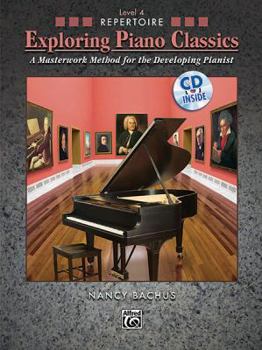 Paperback Exploring Piano Classics Repertoire, Bk 4: A Masterwork Method for the Developing Pianist, Book & CD Book