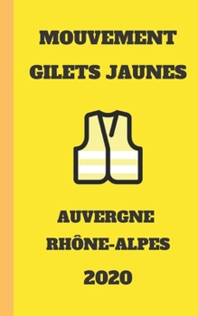 carnet ligné gilet jaunes Auvergne Rhône-Alpes 2020  mouvement du peuple un carnet de note gilets jaunes  mémento, livret, agenda, répertoire, cahier, ... (12.7x20.32 CM) 100 pages (French Edition)