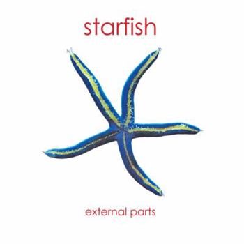 Spiral-bound Starfish (Sea Star): External Parts Book (External Anatomy of the Echinoderm) Book