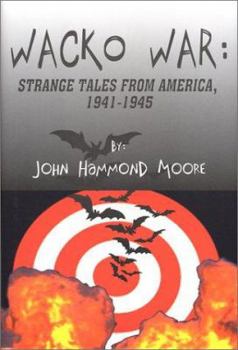 Hardcover Wacko War: Strange Tales from America 1941-1945 Book