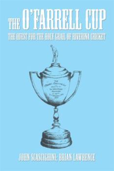 Hardcover The O'Farrell Cup: The Quest for the Holy Grail of Riverina Cricket Book