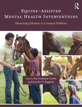 Paperback Equine-Assisted Mental Health Interventions: Harnessing Solutions to Common Problems Book