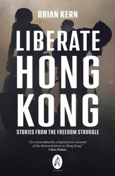 Paperback Liberate Hong Kong: Stories From The Freedom Struggle Book